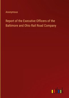 Report of the Executive Officers of the Baltimore and Ohio Rail Road Company