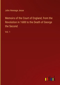 Memoirs of the Court of England, from the Revolution in 1688 to the Death of George the Second