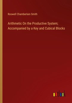 Arithmetic On the Productive System; Accompanied by a Key and Cubical Blocks