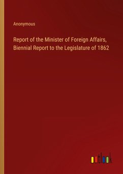 Report of the Minister of Foreign Affairs, Biennial Report to the Legislature of 1862