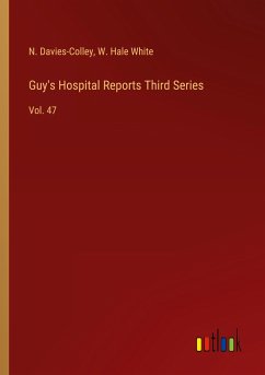 Guy's Hospital Reports Third Series - Davies-Colley, N.; White, W. Hale
