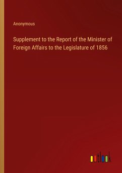 Supplement to the Report of the Minister of Foreign Affairs to the Legislature of 1856