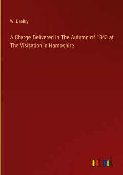 A Charge Delivered in The Autumn of 1843 at The Visitation in Hampshire