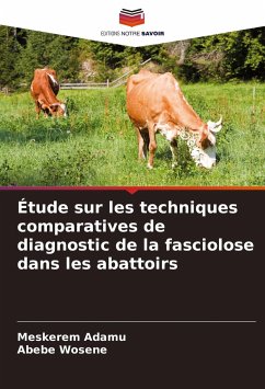 Étude sur les techniques comparatives de diagnostic de la fasciolose dans les abattoirs - Adamu, Meskerem;Wosene, Abebe