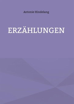 Erzählungen - Hindelang, Antonie