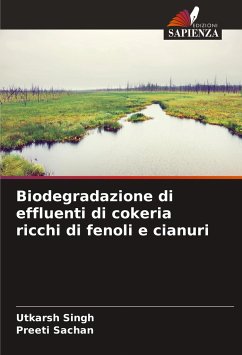 Biodegradazione di effluenti di cokeria ricchi di fenoli e cianuri - Singh, Utkarsh;Sachan, Preeti