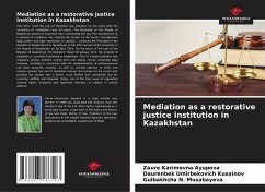 Mediation as a restorative justice institution in Kazakhstan - Ayupova, Zaure Karimovna;Kusainov, Daurenbek Umirbekovich;Musabayeva, Gulbakhsha N.