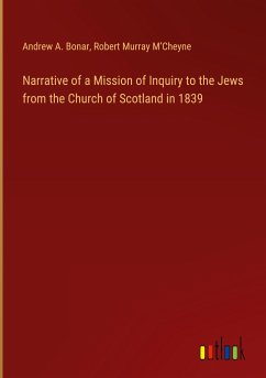 Narrative of a Mission of Inquiry to the Jews from the Church of Scotland in 1839