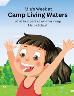 Mia's Week at Camp Living Waters - Schaaf, Marcy