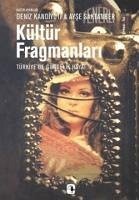 Kültür Fragmanlari - Kandiyoti, Deniz; Saktanber, Ayse