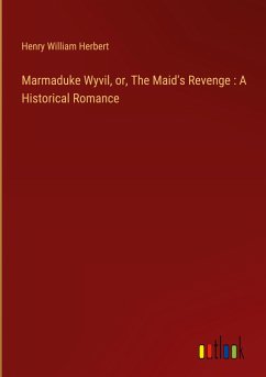 Marmaduke Wyvil, or, The Maid's Revenge : A Historical Romance