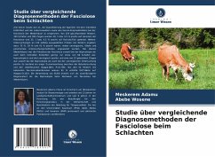 Studie über vergleichende Diagnosemethoden der Fasciolose beim Schlachten - Adamu, Meskerem;Wosene, Abebe