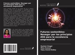 Futuros sostenibles: Navegar por los principios ASG para la excelencia empresarial - Singel, Rashmi; Kumari, Mina; Dubey, Vijay Anand