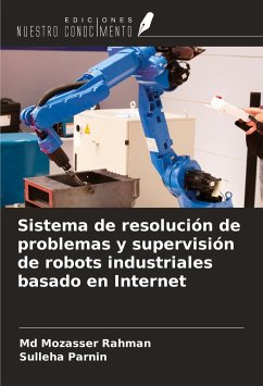 Sistema de resolución de problemas y supervisión de robots industriales basado en Internet - Rahman, Md Mozasser; Parnin, Sulleha