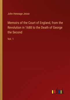 Memoirs of the Court of England, from the Revolution in 1688 to the Death of George the Second