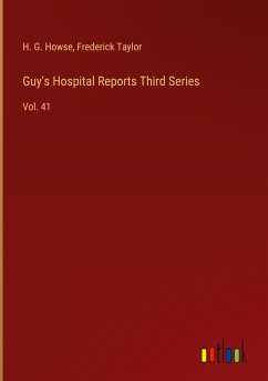 Guy's Hospital Reports Third Series - Howse, H. G.; Taylor, Frederick