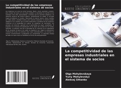 La competitividad de las empresas industriales en el sistema de socios - Mohylevskaya, Olga; Mohylevskyi, Yuriy; Shtanko, Aleksej