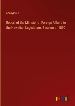 Report of the Minister of Foreign Affairs to the Hawaiian Legislature. Session of 1890 - Anonymous