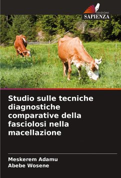 Studio sulle tecniche diagnostiche comparative della fasciolosi nella macellazione - Adamu, Meskerem;Wosene, Abebe