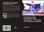 Innovations dans l'architecture des ordinateurs : Techniques et conceptions avancées