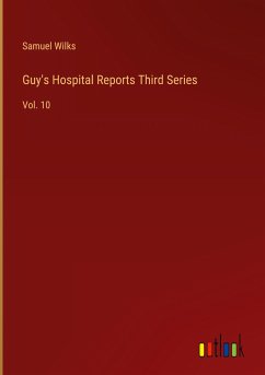 Guy's Hospital Reports Third Series - Wilks, Samuel