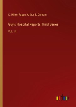 Guy's Hospital Reports Third Series - Fagge, C. Hilton; Durham, Arthur E.