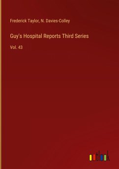 Guy's Hospital Reports Third Series - Taylor, Frederick; Davies-Colley, N.