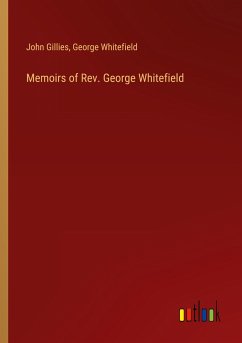 Memoirs of Rev. George Whitefield - Gillies, John; Whitefield, George