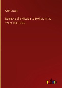 Narrative of a Mission to Bokhara in the Years 1843-1845 - Joseph, Wolff