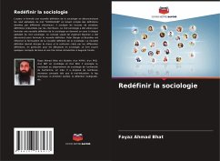 Redéfinir la sociologie - Bhat, Fayaz Ahmad