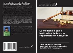 La mediación como institución de justicia reparadora en Kazajstán - Ayupova, Zaure Karimovna; Kusainov, Daurenbek Umirbekovich; Musabayeva, Gulbakhsha N.