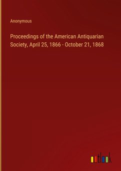 Proceedings of the American Antiquarian Society, April 25, 1866 - October 21, 1868