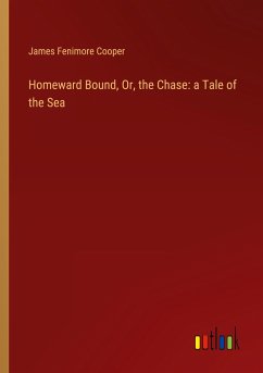 Homeward Bound, Or, the Chase: a Tale of the Sea