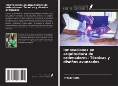 Innovaciones en arquitectura de ordenadores: Técnicas y diseños avanzados - Rathi, Preeti