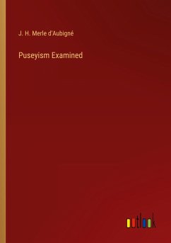 Puseyism Examined - Merle d'Aubigné, J. H.