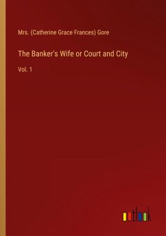 The Banker's Wife or Court and City - Gore, (Catherine Grace Frances)