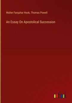 An Essay On Apostolical Succession - Hook, Walter Farquhar; Powell, Thomas