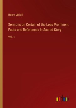 Sermons on Certain of the Less Prominent Facts and References in Sacred Story