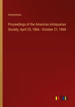 Proceedings of the American Antiquarian Society, April 25, 1866 - October 21, 1868 - Anonymous