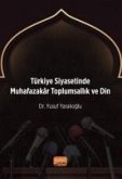 Türkiye Siyasetinde Muhafazakar Toplumsallik ve Din