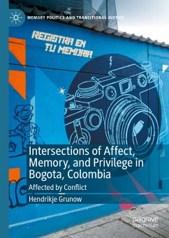 Intersections of Affect, Memory, and Privilege in Bogota, Colombia (eBook, PDF) - Grunow, Hendrikje