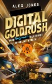 Digital Goldrush: Your Beginner's Blueprint to Online Wealth (Make Money Online For Beginners, #5) (eBook, ePUB)