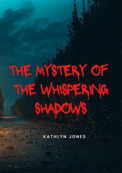 The Mystery Of The Whispering Shadows (eBook, ePUB) - Kathlyn