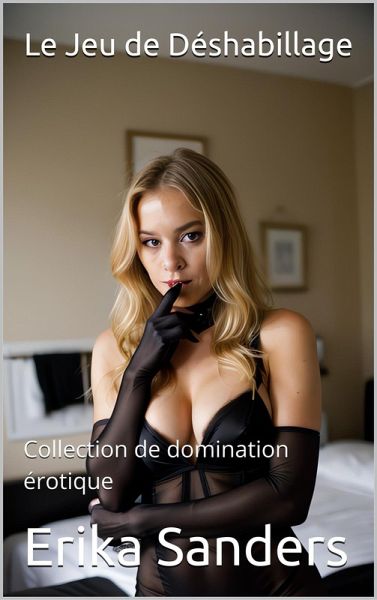 Le Jeu de Déshabillage (Collection de domination érotique, #21) (eBook, ePUB)