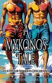 A Mykonos Tale - Ein schwuler Sommer in Griechenland (eBook, ePUB) A Mykonos Tale - Ein schwuler Sommer in Griechenland (eBook, ePUB)