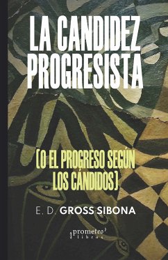 La candidez progresista (eBook, PDF) - Sibona, Enrique. D. Gross