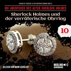 Sherlock Holmes und der verräterische Ohrring (Die Abenteuer des alten Sherlock Holmes, Folge 10) (MP3-Download) - Doyle, Sir Arthur Conan; Fraser, Charles