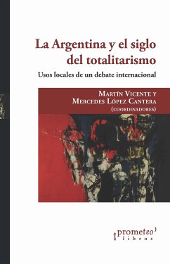 La Argentina y el siglo del totalitarismo (eBook, PDF) - Vicente, Martín; Cantera, Mercedes F. López