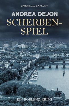 Scherbenspiel - Ein Koblenz-Krimi (eBook, ePUB) - Dejon, Andrea