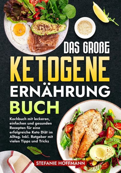 Das große Ketogene Ernährung Buch (eBook, ePUB) Das große Ketogene Ernährung Buch (eBook, ePUB)